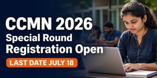 CCMN 2026 Special Round Registration Begins; Check Last Date to Apply